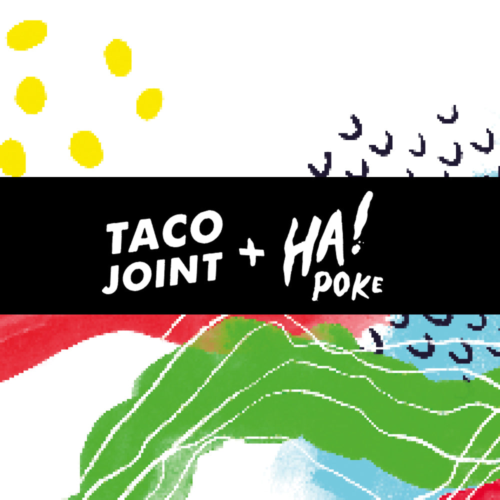  Taco Joint / Ha! Poke 
